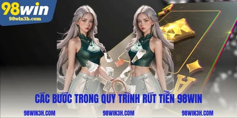 cac-buoc-trong-quy-trinh-rut-tien-98win_11zon