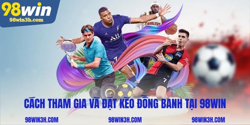 cach-tham-gia-va-dat-keo-dong-banh-tai-98win_11zon