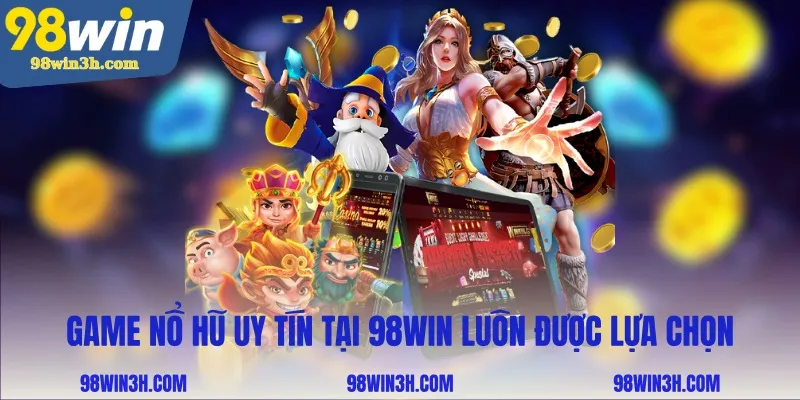 game-no-hu-uy-tin-tai-98win-luon-duoc-lua-chon_11zon