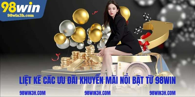liet-ke-cac-uu-dai-khuyen-mai-noi-bat-tu-98win_11zon