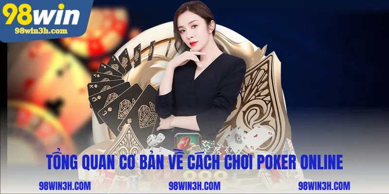 tong-quan-co-ban-ve-cach-choi-poker-online_11zon
