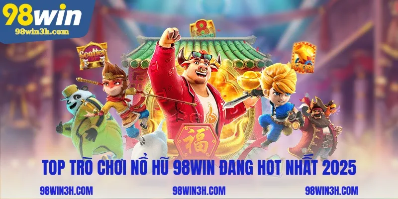 top-tro-choi-no-hu-98win-dang-hot-nhat-2025_11zon