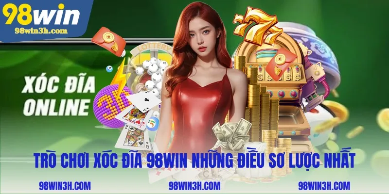 tro-choi-xoc-dia-98win-nhung-dieu-so-luoc-nhat_11zon